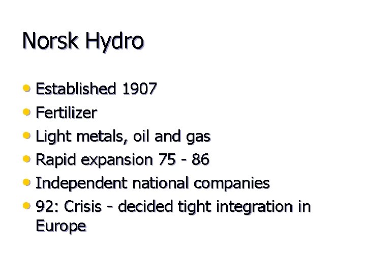 Norsk Hydro • Established 1907 • Fertilizer • Light metals, oil and gas •