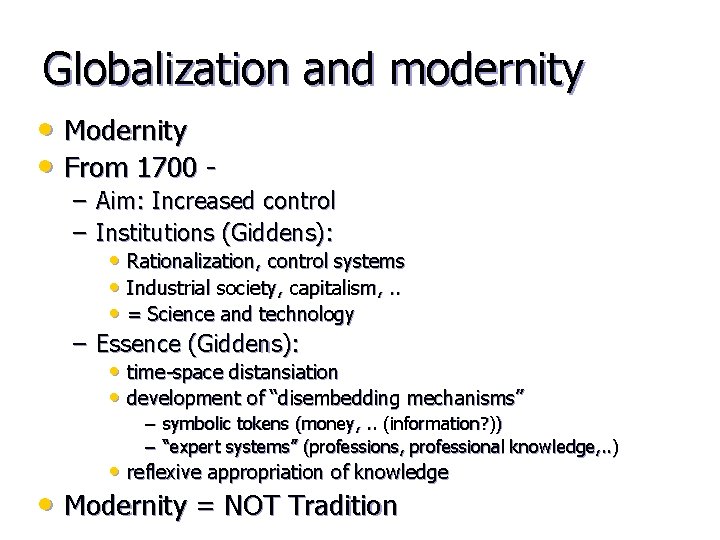 Globalization and modernity • Modernity • From 1700 - – Aim: Increased control –
