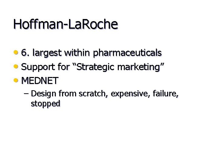 Hoffman-La. Roche • 6. largest within pharmaceuticals • Support for “Strategic marketing” • MEDNET