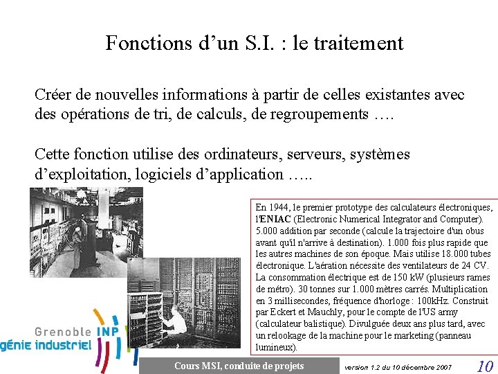 Fonctions d’un S. I. : le traitement Créer de nouvelles informations à partir de