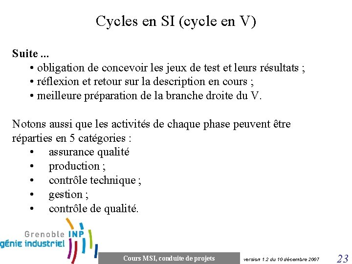 Cycles en SI (cycle en V) Suite. . . • obligation de concevoir les