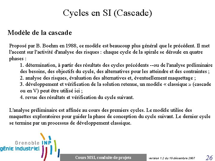 Cycles en SI (Cascade) Modèle de la cascade Proposé par B. Boehm en 1988,