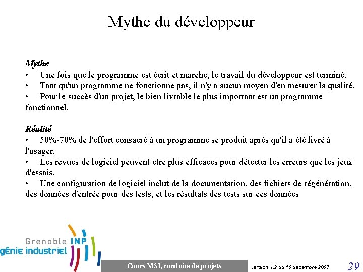 Mythe du développeur Mythe • Une fois que le programme est écrit et marche,