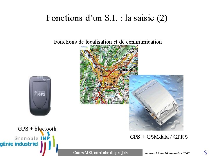 Fonctions d’un S. I. : la saisie (2) Fonctions de localisation et de communication