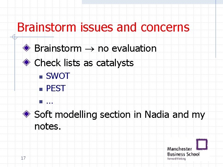 Brainstorm issues and concerns Brainstorm no evaluation Check lists as catalysts n n n Brainstorm issues and concerns Brainstorm no evaluation Check lists as catalysts n n n