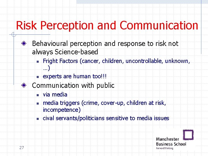 Risk Perception and Communication Behavioural perception and response to risk not always Science-based n