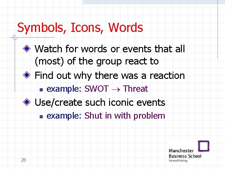 Symbols, Icons, Words Watch for words or events that all (most) of the group