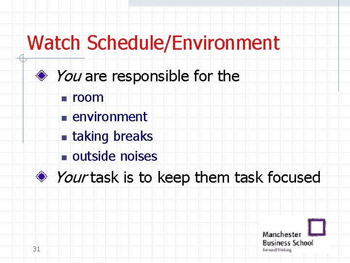 Watch Schedule/Environment You are responsible for the n n room environment taking breaks outside Watch Schedule/Environment You are responsible for the n n room environment taking breaks outside