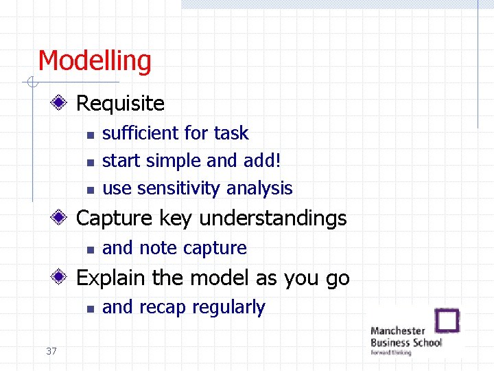 Modelling Requisite n n n sufficient for task start simple and add! use sensitivity
