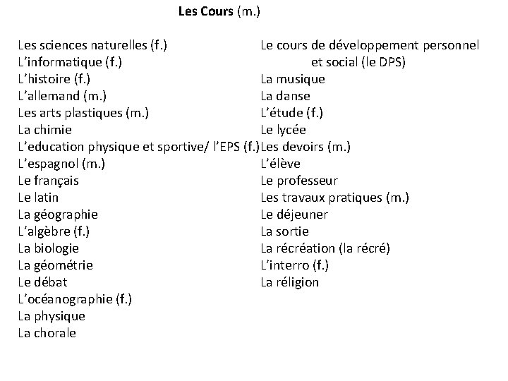 Les Cours (m. ) Le cours de développement personnel Les sciences naturelles (f. )