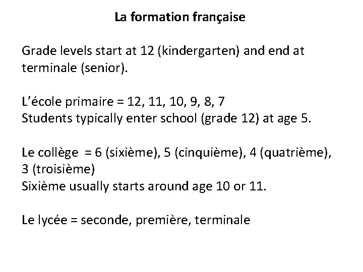 La formation française Grade levels start at 12 (kindergarten) and end at terminale (senior).