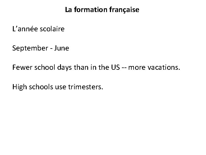 La formation française L’année scolaire September - June Fewer school days than in the