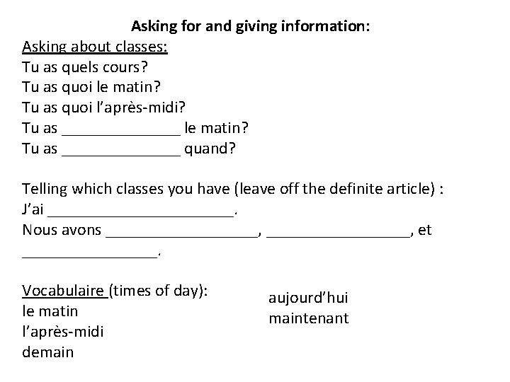 Asking for and giving information: Asking about classes: Tu as quels cours? Tu as