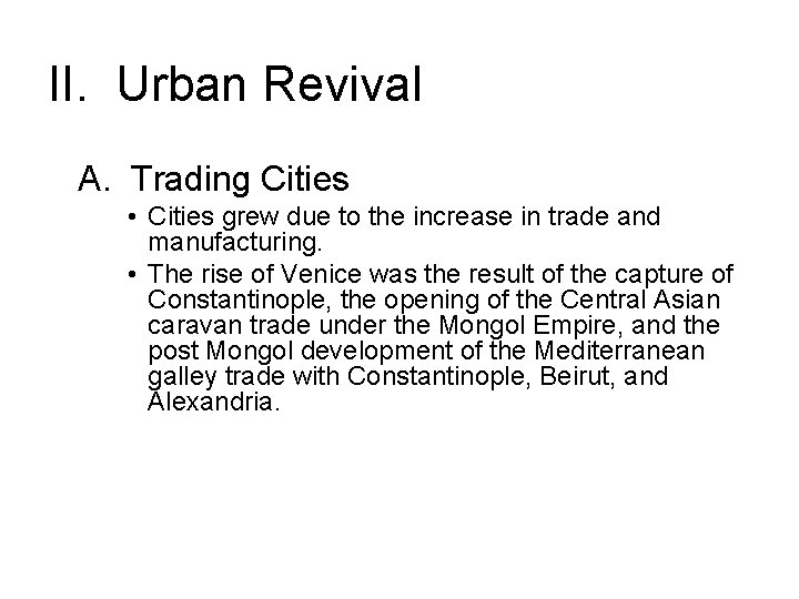 II. Urban Revival A. Trading Cities • Cities grew due to the increase in