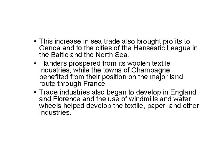  • This increase in sea trade also brought profits to Genoa and to