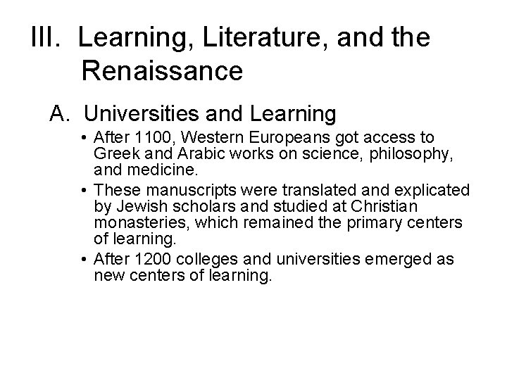III. Learning, Literature, and the Renaissance A. Universities and Learning • After 1100, Western