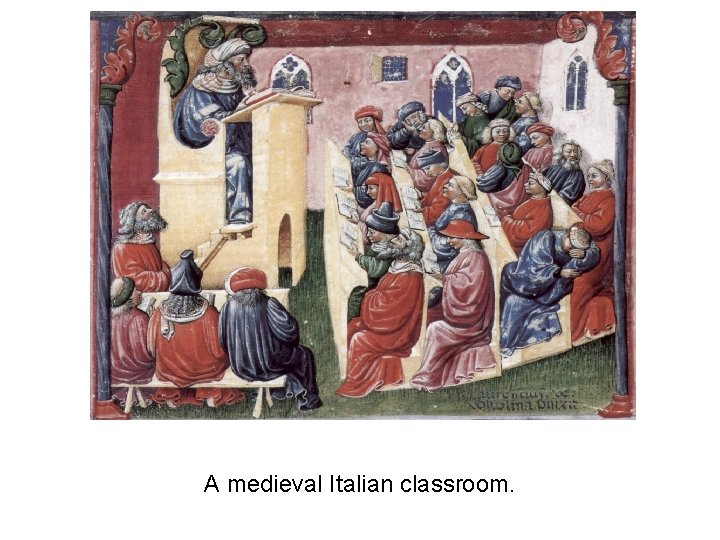 A medieval Italian classroom. 