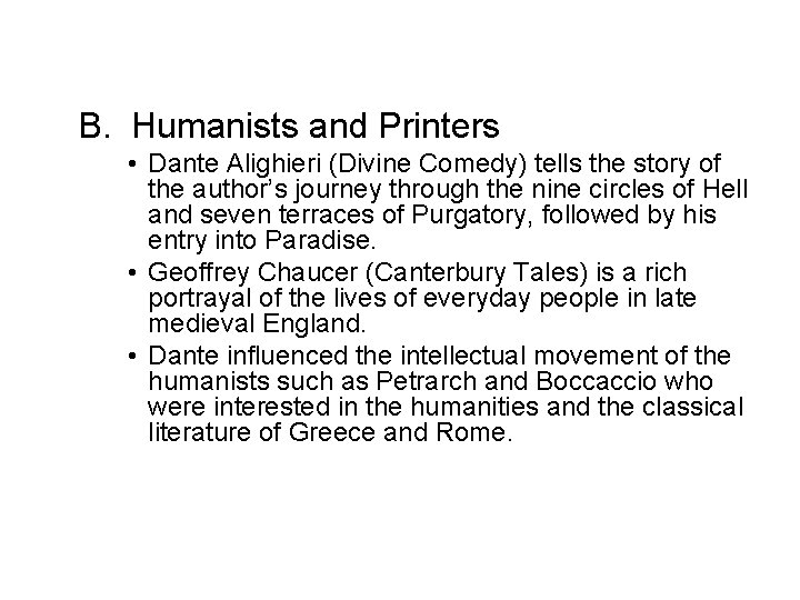 B. Humanists and Printers • Dante Alighieri (Divine Comedy) tells the story of the