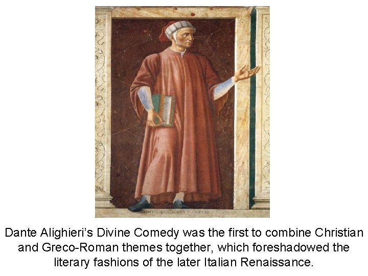 Dante Alighieri’s Divine Comedy was the first to combine Christian and Greco-Roman themes together,