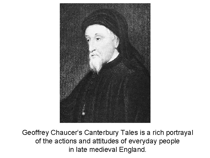 Geoffrey Chaucer’s Canterbury Tales is a rich portrayal of the actions and attitudes of