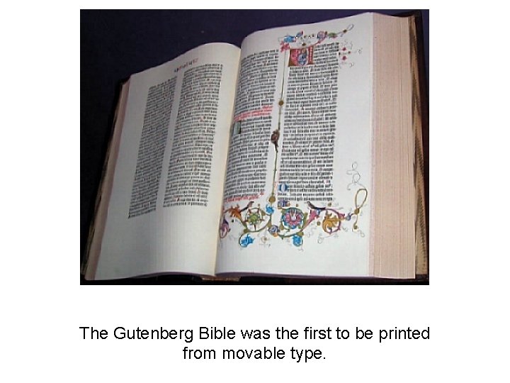 The Gutenberg Bible was the first to be printed from movable type. 