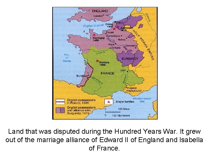 Land that was disputed during the Hundred Years War. It grew out of the