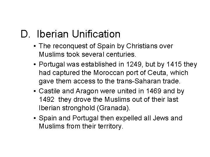 D. Iberian Unification • The reconquest of Spain by Christians over Muslims took several