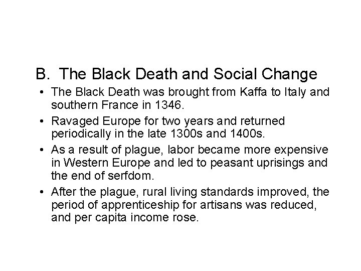 B. The Black Death and Social Change • The Black Death was brought from