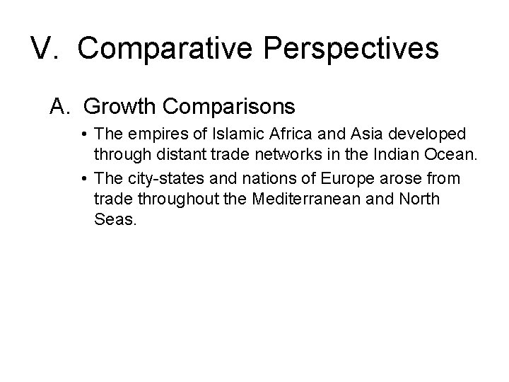 V. Comparative Perspectives A. Growth Comparisons • The empires of Islamic Africa and Asia