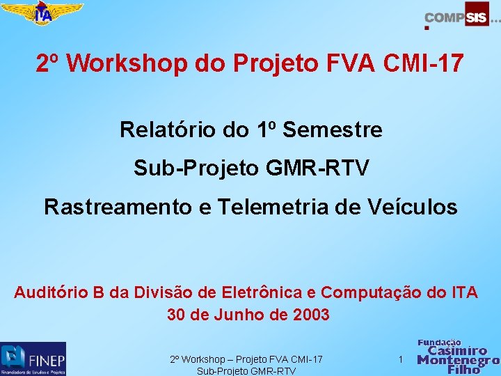 2º Workshop do Projeto FVA CMI-17 Relatório do 1º Semestre Sub-Projeto GMR-RTV Rastreamento e