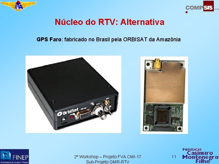 Núcleo do RTV: Alternativa GPS Faro: fabricado no Brasil pela ORBISAT da Amazônia 2º