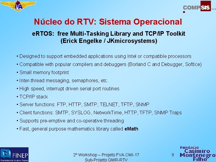 Núcleo do RTV: Sistema Operacional e. RTOS: free Multi-Tasking Library and TCP/IP Toolkit (Erick