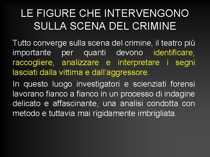 LE FIGURE CHE INTERVENGONO SULLA SCENA DEL CRIMINE Tutto converge sulla scena del crimine, LE FIGURE CHE INTERVENGONO SULLA SCENA DEL CRIMINE Tutto converge sulla scena del crimine,