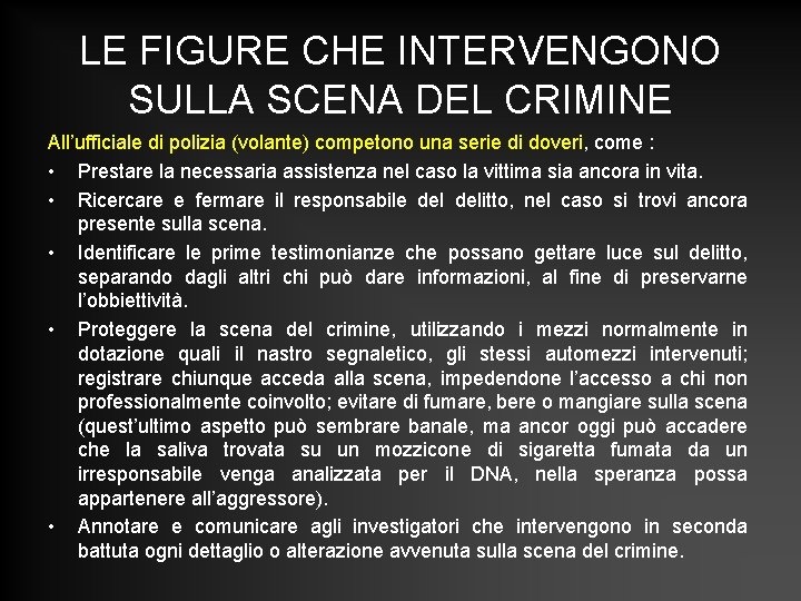 LE FIGURE CHE INTERVENGONO SULLA SCENA DEL CRIMINE All’ufficiale di polizia (volante) competono una LE FIGURE CHE INTERVENGONO SULLA SCENA DEL CRIMINE All’ufficiale di polizia (volante) competono una