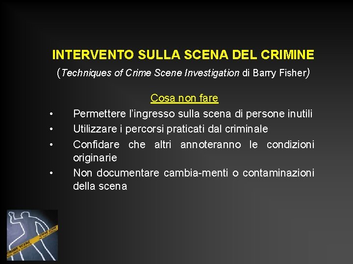 INTERVENTO SULLA SCENA DEL CRIMINE (Techniques of Crime Scene Investigation di Barry Fisher) • INTERVENTO SULLA SCENA DEL CRIMINE (Techniques of Crime Scene Investigation di Barry Fisher) •