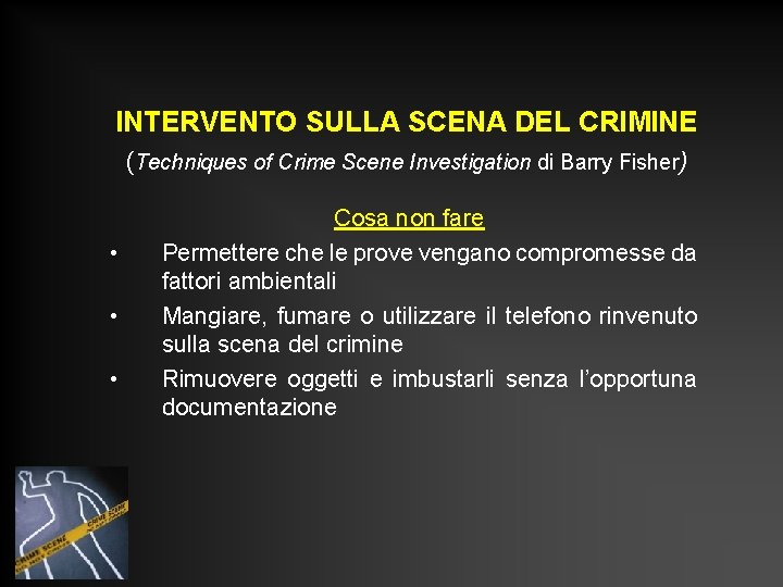 INTERVENTO SULLA SCENA DEL CRIMINE (Techniques of Crime Scene Investigation di Barry Fisher) • INTERVENTO SULLA SCENA DEL CRIMINE (Techniques of Crime Scene Investigation di Barry Fisher) •