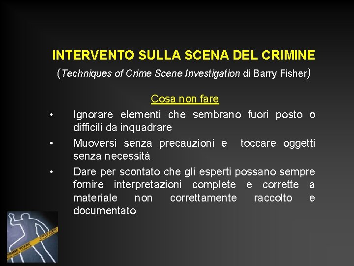 INTERVENTO SULLA SCENA DEL CRIMINE (Techniques of Crime Scene Investigation di Barry Fisher) • INTERVENTO SULLA SCENA DEL CRIMINE (Techniques of Crime Scene Investigation di Barry Fisher) •