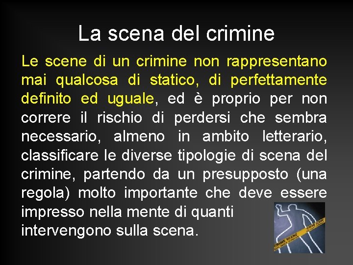 La scena del crimine Le scene di un crimine non rappresentano mai qualcosa di La scena del crimine Le scene di un crimine non rappresentano mai qualcosa di