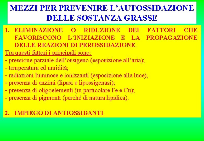 MEZZI PER PREVENIRE L’AUTOSSIDAZIONE DELLE SOSTANZA GRASSE 1. ELIMINAZIONE O RIDUZIONE DEI FATTORI CHE