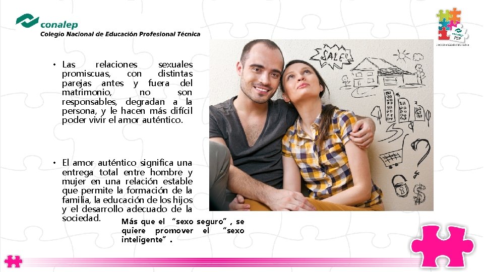  • Las relaciones sexuales promiscuas, con distintas parejas antes y fuera del matrimonio,