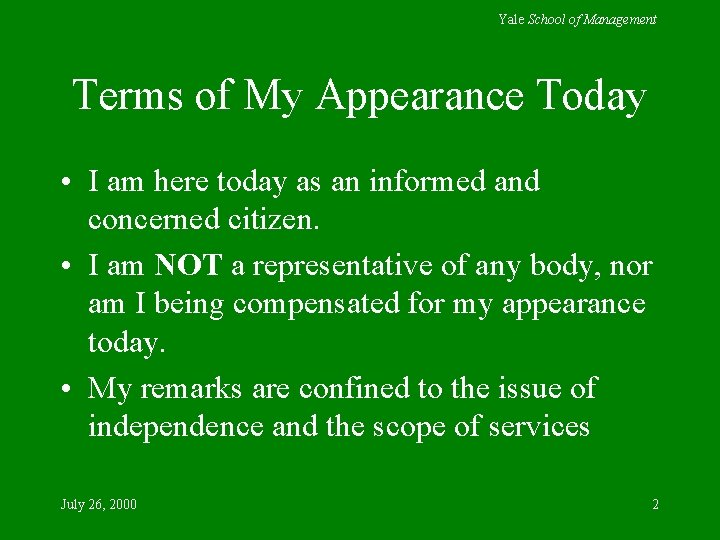 Yale School of Management Terms of My Appearance Today • I am here today Yale School of Management Terms of My Appearance Today • I am here today