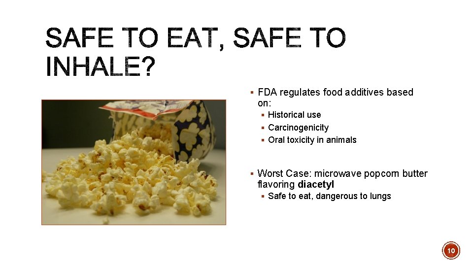 § FDA regulates food additives based on: § Historical use § Carcinogenicity § Oral