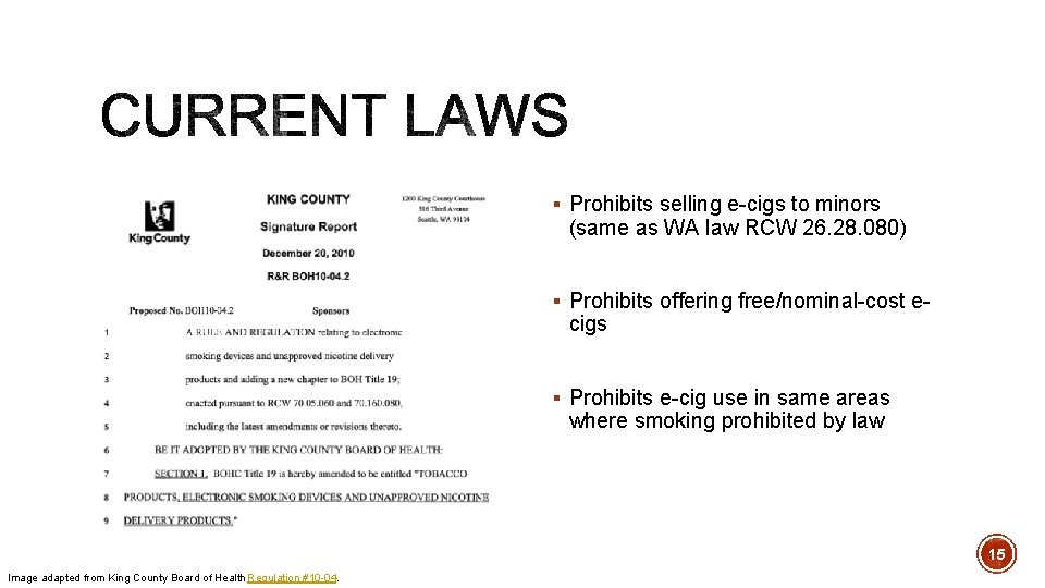 § Prohibits selling e-cigs to minors (same as WA law RCW 26. 28. 080)