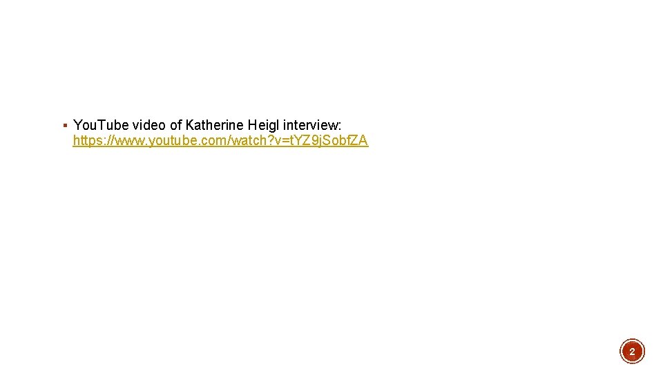 § You. Tube video of Katherine Heigl interview: https: //www. youtube. com/watch? v=t. YZ