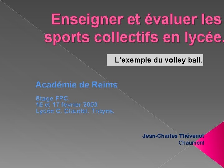 Enseigner et évaluer les sports collectifs en lycée. L’exemple du volley ball. Académie de