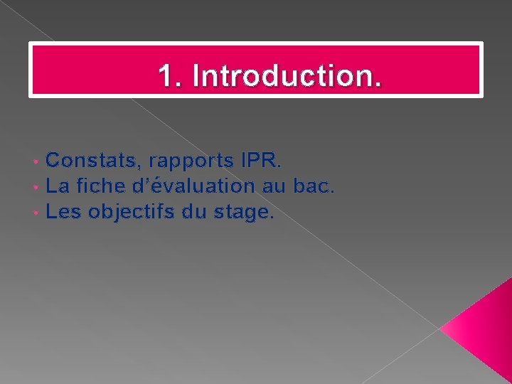 1. Introduction. • Constats, rapports IPR. • La fiche d’évaluation au • Les objectifs