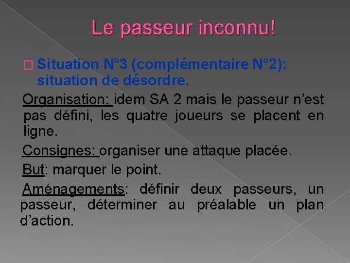 Le passeur inconnu! � Situation N° 3 (complémentaire N° 2): situation de désordre. Organisation: