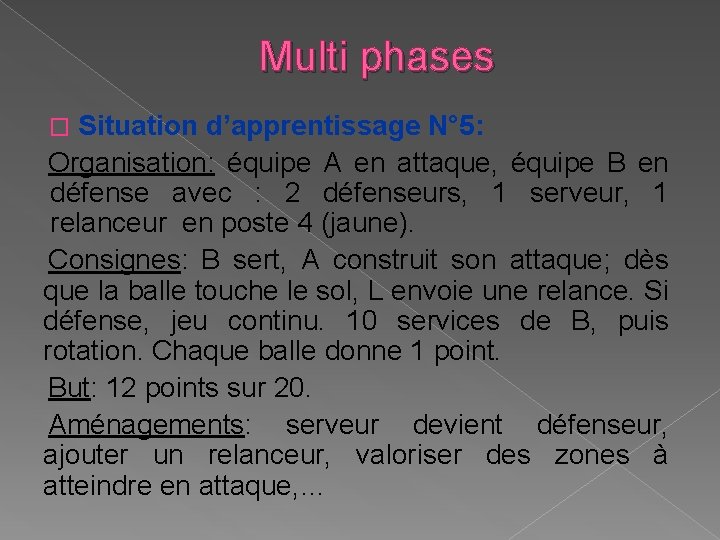 Multi phases Situation d’apprentissage N° 5: Organisation: équipe A en attaque, équipe B en