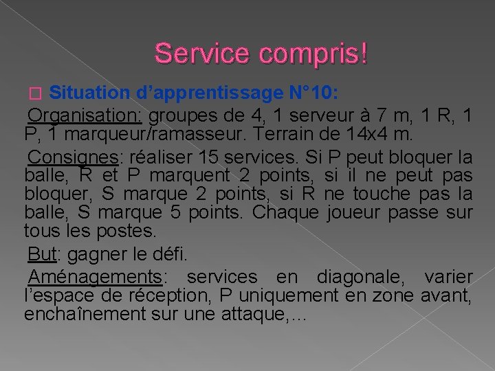 Service compris! Situation d’apprentissage N° 10: Organisation: groupes de 4, 1 serveur à 7