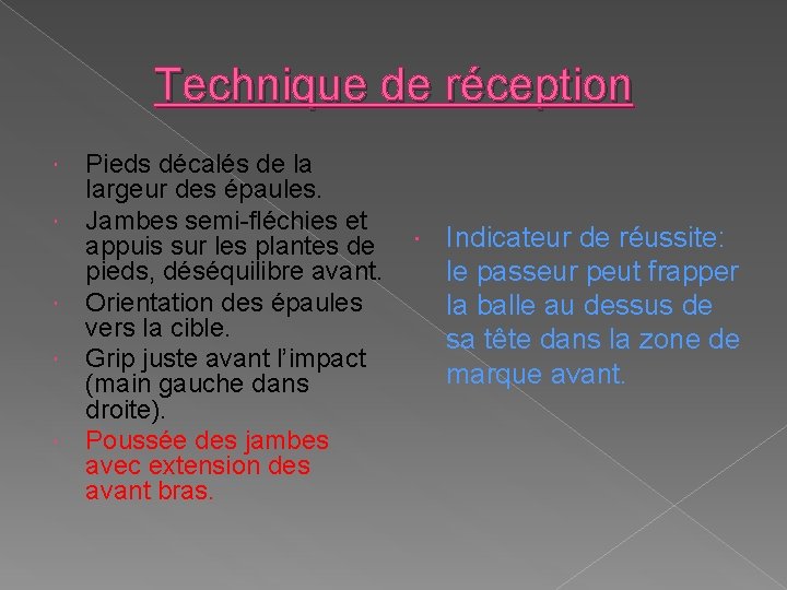 Technique de réception Pieds décalés de la largeur des épaules. Jambes semi-fléchies et appuis